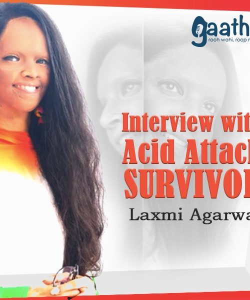 Interview with Acid Attack Survivor Laxmi Agarwal