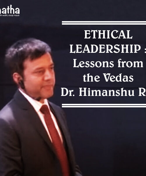 Ethical Leadership : Lessons from the Vedas