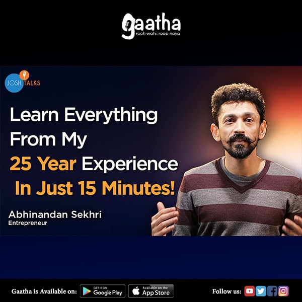 25 Years Of Entrepreneurship Experience In 15 Minutes Abhinandan Sekhri Josh Talks