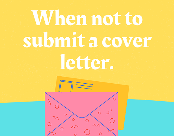 When not to submit a cover letter
