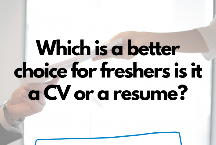 Which is a better choice for freshers is it a cv or a resume
