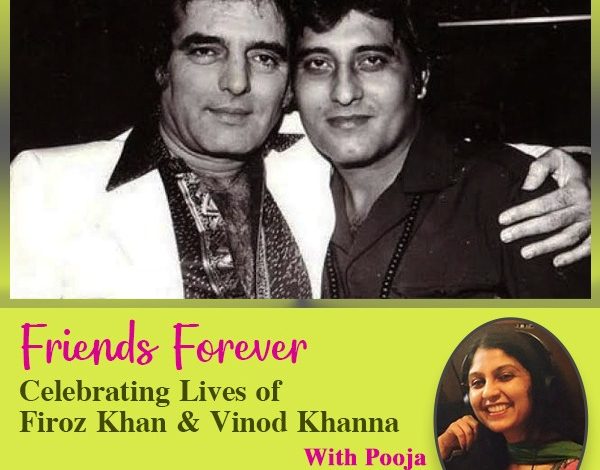 Friends Forever - Celebrating lives of Firoz Khan & Vinod khanna